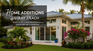  Home Additions Delray Beach 